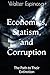 Economics, Statism, and Corruption: The Path to Their Extinction