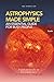 Astrophysics Made Simple: Everything you should know, in everyday language (Advanced Physics in Everyday Langauge)