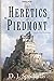 Heretics of Piedmont: A Novel of the Waldensians