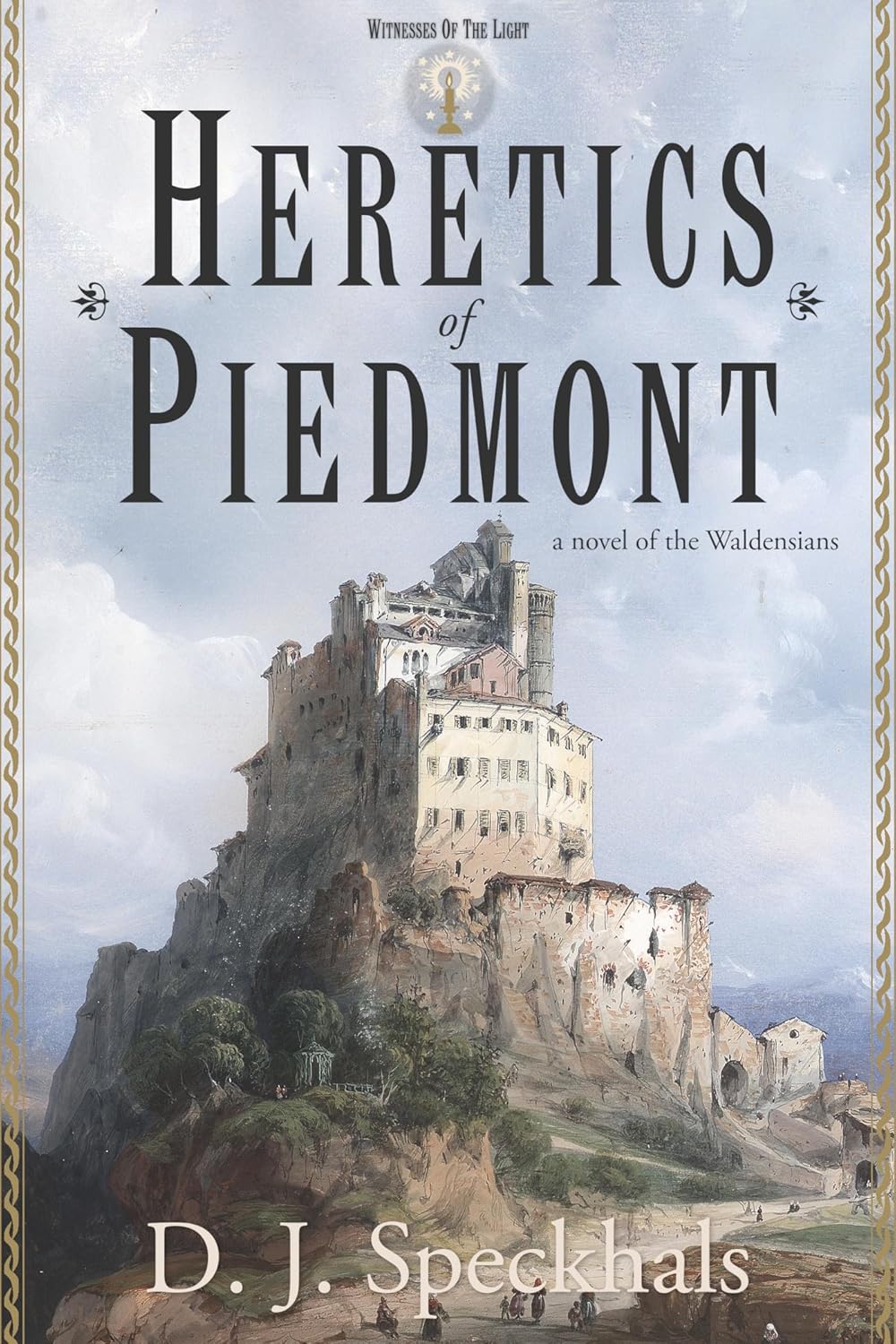 Heretics of Piedmont: A Novel of the Waldensians