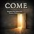 Come: Learning to Pray Without Fear, Pressure, or Performance