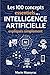 100 concepts essentiels de l'intelligence artificielle expliqués simplement: Algorithmes, Machine Learning, IA générative, Deep Learning, ChatGPT, Big Data (French Edition)