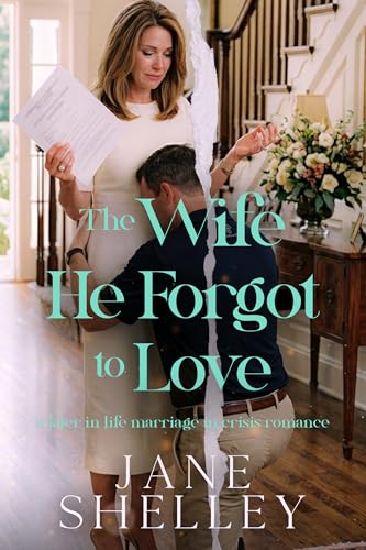 The Wife He Forgot To Love: Later in Life Marriage in Crisis Romance (Marriage in the After Series)