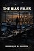 The Bias Files: Twelve Stor...