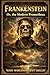 FRANKENSTEIN: OR, THE MODERN PROMETHEUS