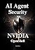 Developers Guide to AI Agent Security with NVIDIA OpenShell: Master Sandboxed Execution, GPU Passthrough, and Policy-as-Code to Deploy Fast, Private, and Production-Ready Autonomous Agents