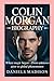 COLIN MORGAN -BIOGRAPHY: WHERE MAGIC BEGAN – FROM UNKNOWN ACTOR TO GLOBAL PHENOMENON