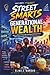 Street Smarts to Generational Wealth: How to Raise Financially Intelligent Entrepreneurs Who Turn Hustle Into Real Business Success