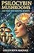 Psilocybin Mushrooms and Their Mind Boosting Benefits