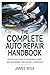 THE COMPLETE AUTO REPAIR HANDBOOK: Step-by-Step Guide to Diagnosing, Fixing, and Maintaining Your Car with Confidence