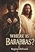 Where is Barabbas?