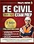FE Civil Exam Prep Book 2026–2027: Fundamentals of Engineering Civil Review with 2,500+ Practice Questions and 7 Realistic Mock Exams