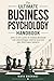 THE ULTIMATE BUSINESS PSYCHOLOGY HANDBOOK: Apply 9 Key Laws of Human Behavior for Unstoppable Startup Success and Profitable Growth
