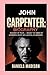 JOHN CARPENTER: BIOGRAPHY: MASTER OF FEAR — INSIDE THE MIND OF HORROR’S MOST INFLUENTIAL FILMMAKER