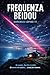 FREQUENZA BeiDou: Un segnale. Una rete invisibile. Un mondo che cambia… senza fare rumore. (Coordinate Invisibili) (Italian Edition)