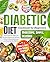 Diabetic Diet Cookbook for Beginners: Quick & Easy Low-Sugar, Low-Glycaemic Recipes with Full-Colour Photos to Balance Blood Sugar and Boost Everyday Wellness