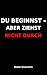 Du beginnst - aber ziehst nicht durch: Warum du startest - aber nie wirklich dranbleibst (Die Wahrheit, die dir keiner sagt 10) (German Edition)