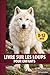 LIVRE SUR LES LOUPS POUR ENFANTS: Le monde fascinant des loups (French Edition)