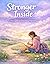 Stronger Inside: A Teen’s Guide to Emotional Wellbeing: Teen Emotional Wellbeing Series