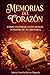 Memorias del Corazón: Cómo Inspirar a los Demás a Partir de Tu Historia (Spanish Edition)