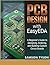 PCB DESIGN with EasyEDA: A Beginner's Guide to Designing, Ordering, and Building Custom Circuit Boards