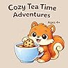 Cozy Tea Time Adventures: Cute & Easy Coloring Book for Kids Ages 4+ Simple Kawaii Squirrel Tea Moments