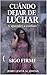 CUÁNDO DEJAR DE LUCHAR: (y aprender a confiar) (Spanish Edition)