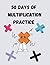 50 Days of Multiplication Practice by Kimberly Chila