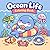 Cute Ocean Animals Coloring Book for Adults and Kids: Relaxing and Easy Sea Life Designs with Dolphins, Turtles, Sharks and Whales for Stress Relief (Cozy Life Relaxing Coloring Books Collection)