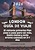 LONDON GUÍA DE VIAJE 2026: El visitante primerizo Plan paso a paso para ver más, Gaste menos y evite errores costosos en 3–7 días (Spanish Edition)