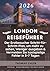 LONDON REISEFÜHRER 2026: Der Erstbesucher Schritt-für-Schritt-Plan, um mehr zu sehen, Weniger ausgeben & Vermeiden Sie kostspielige Fehler in 3–7 Tagen (German Edition)