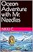 Ocean Adventure with Mr. Needles by Nikki C.