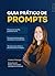 Guia Prático de Prompts (Portuguese Edition)