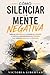 Cómo silenciar la mente negativa: Deja de sobrepensar, controla la ansiedad y calma tus pensamientos en minutos con métodos prácticos y efectivos (Spanish Edition)