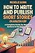 HOW TO WRITE AND PUBLISH SH...