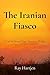The Iranian Fiasco