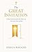 The Great Invitation - A Holy Invitation from the Heart of God to the Heart of Man