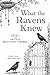 What the Ravens Knew: Book 1 in the Tales of the Black Feather Guardians