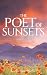 The Poet of Sunsets by Katherine Pfeffer The Poet of Sunsets by Katherine Pfeffer