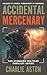 Accidental Mercenary: An action packed, high-octane military thriller, (SAS Special Forces Operator Ben Jackson series) (Mercenary Series)