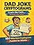 Dad Joke Cryptograms: 100 H...