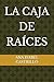LA CAJA DE RAÍCES (Spanish Edition)