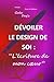 DÉVOILER LE DESIGN DE SOI: « L’écriture de mon cœur » (French Edition)