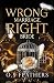 Wrong Marriage. Right Bride: An Arranged Marriage Dark Mafia Romance (Wrong Vows)