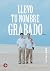 Llevo tu nombre grabado (Spanish Edition)