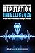 Reputation Intelligence: A Communications Leader's Guide: From Data Provider to Strategic Advisor