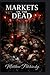 Markets of the Dead