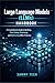 Large Language Models (LLMs) Handbook: A Comprehensive Guide to Building, Fine-Tuning, Deploying, and Optimizing LLMs in Production