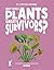 What Makes Plants Great Survivors?: Discover the Science Behind Botany (The Big Questions Answered)