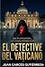 El Detective del Vaticano by Juan Garces Gutierrez El Detective del Vaticano by Juan Garces Gutierrez